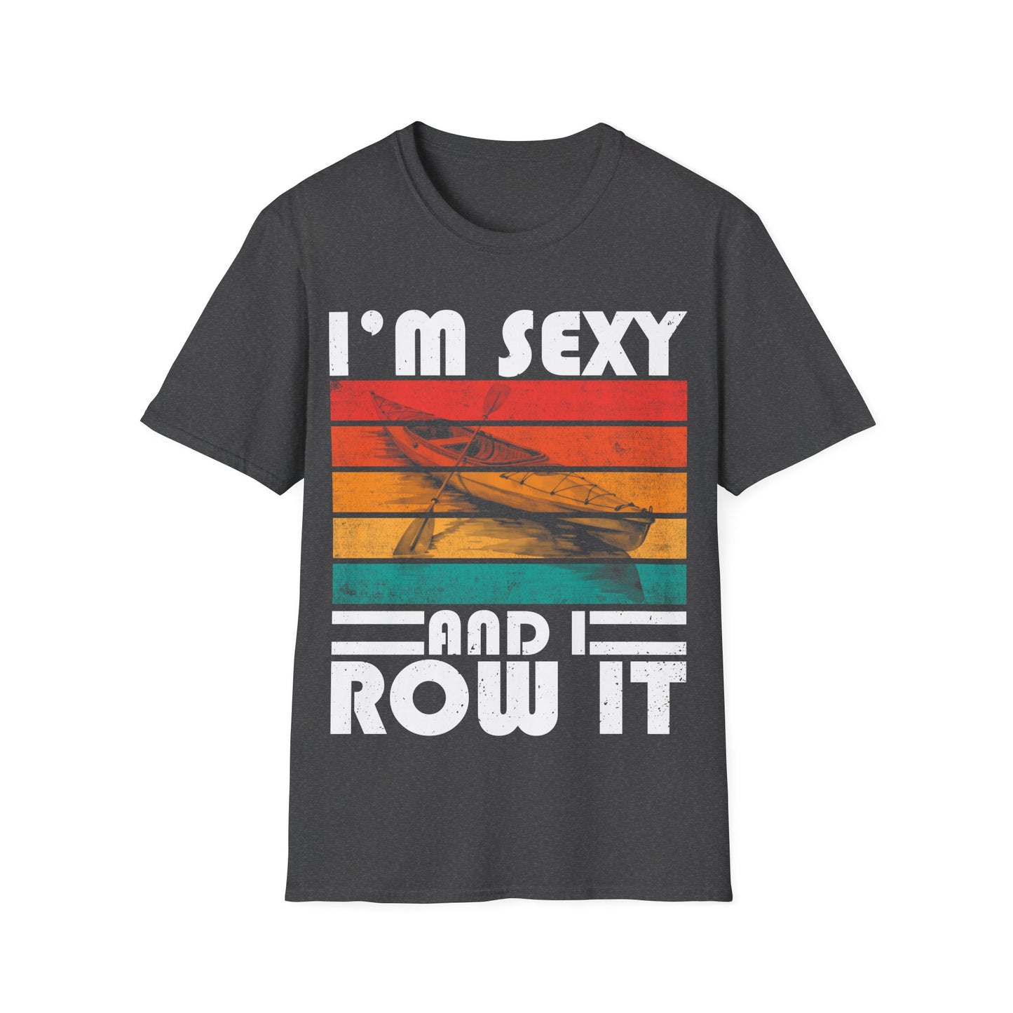 I'm Sexy And I Row It