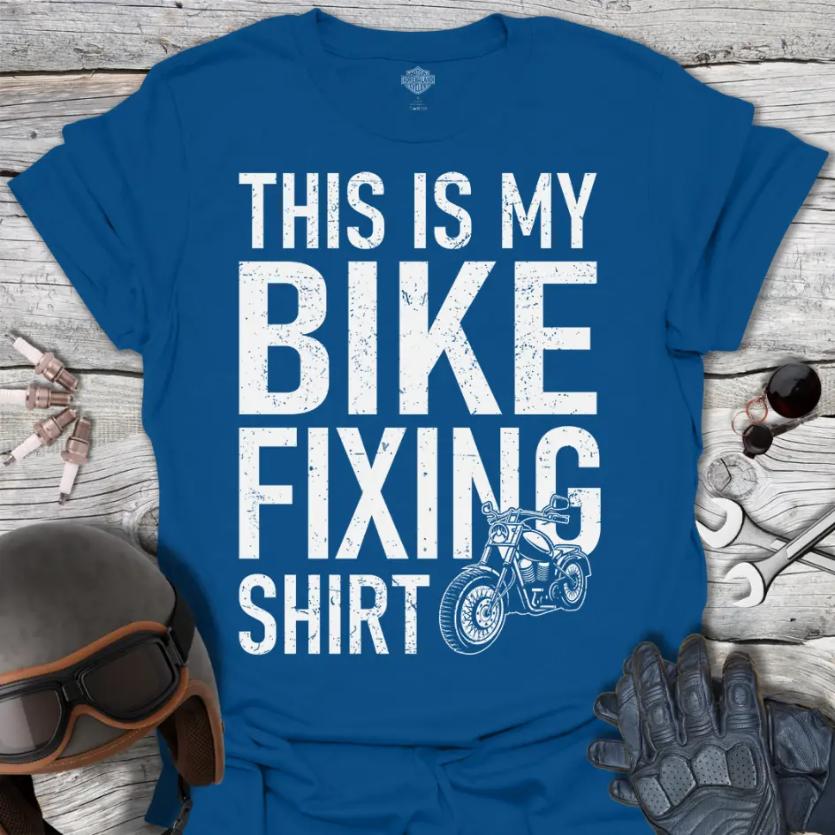 My Bike Fixing Shirt