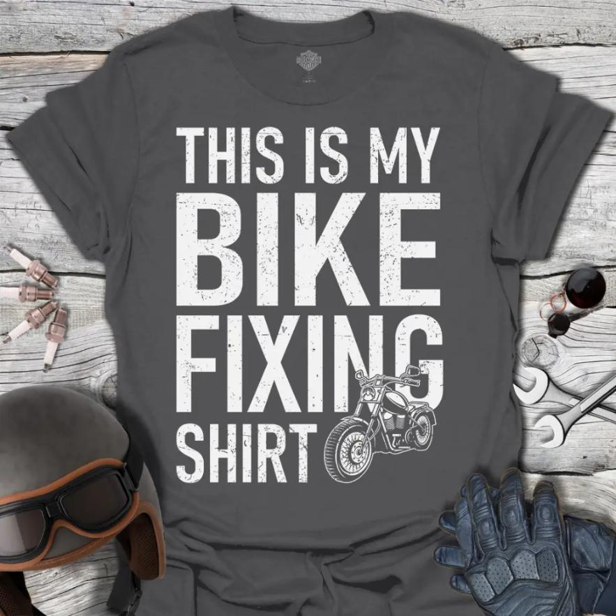 My Bike Fixing Shirt