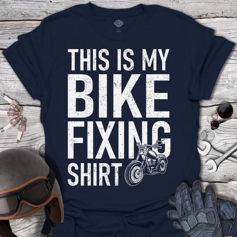 My Bike Fixing Shirt