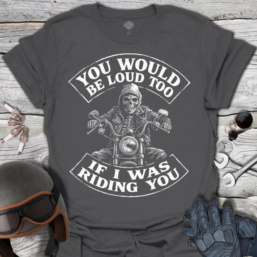 You Would Be Loud Too