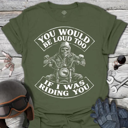 You Would Be Loud Too