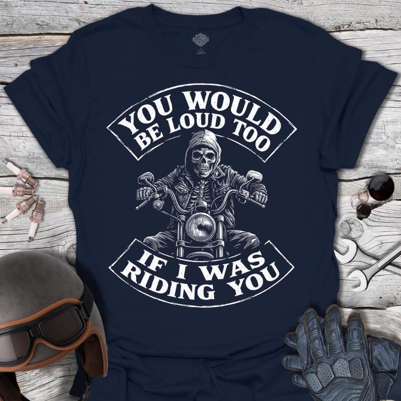 You Would Be Loud Too