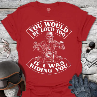 You Would Be Loud Too